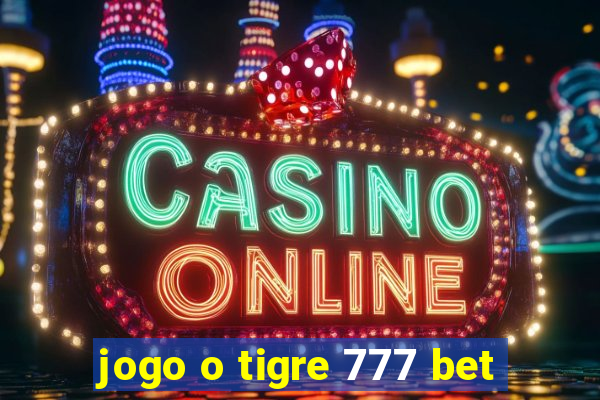 jogo o tigre 777 bet